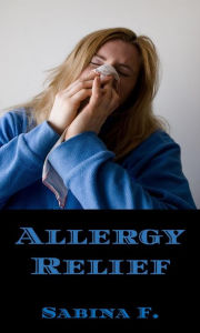 Title: Allergy Relief, Author: Sabina F.