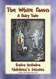 Title: THE WHITE FAWN - A Fairy Tale: BABA INDABA'S CHILDREN'S STORIES - Issue 310, Author: Anon E. Mouse