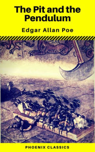 Title: The Pit and the Pendulum (Phoenix Classics), Author: Edgar Allan Poe