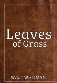 Title: Leaves of Grass, Author: Walt Whitman