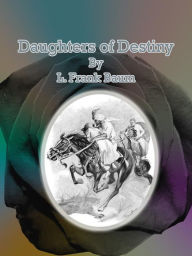 Title: Daughters of Destiny, Author: L. Frank Baum