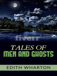 Title: Tales of men and ghosts, Author: Edith Wharton