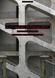 Title: Organizzazione, riforme e filosofie della Comune di Parigi, Author: Andrea Boero