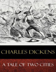 Title: A Tale of Two Cities: Illustrated, Author: Charles Dickens