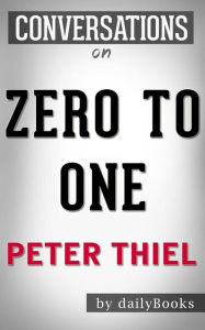 Title: Zero to One: by Peter Thiel Conversation Starters, Author: Daily Books