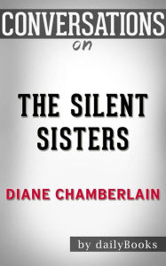 Title: The Silent Sister: A Novel By Diane Chamberlain??????? Conversation Starters, Author: Daily Books