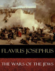 Title: The Wars of the Jews: Books, I-VII, Author: Flavius Josephus