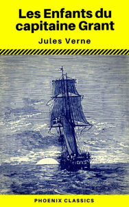 Title: Les Enfants du capitaine Grant (Phoenix Classics), Author: Jules Verne