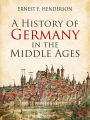 A History of Germany in the Middle Ages