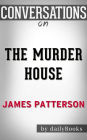The Murder House: By James Patterson Conversation Starters???????