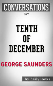 Title: Tenth of December: by George Saunders Conversation Starters, Author: Daily Books