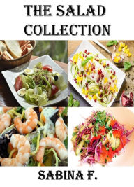 Title: The Salad Collection, Author: Sabina F.