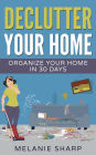 Declutter Your Home: Organize Your Home in 30 Days