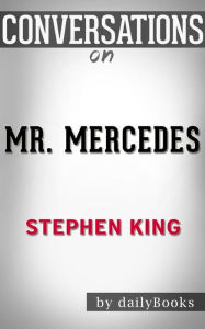 Title: Mr. Mercedes: A Novel by Stephen King Conversation Starters, Author: dailyBooks