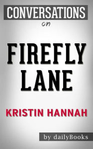 Title: Firefly Lane: A Novel by Kristin Hannah Conversation Starters???????, Author: dailyBooks