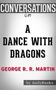 Title: A Dance with Dragons: By George R. R. Martin Conversation Starters, Author: dailyBooks