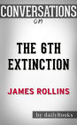 The 6th Extinction: A Sigma Force Novel By James Rollins Conversation Starters