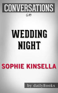Title: Wedding Night: A Novel By Sophie Kinsella??????? Conversation Starters, Author: dailyBooks