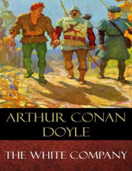 Title: The White Company: Illustrated, Author: Arthur Conan Doyle