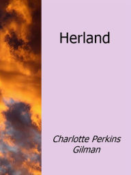 Title: Herland, Author: Charlotte Perkins Gilman