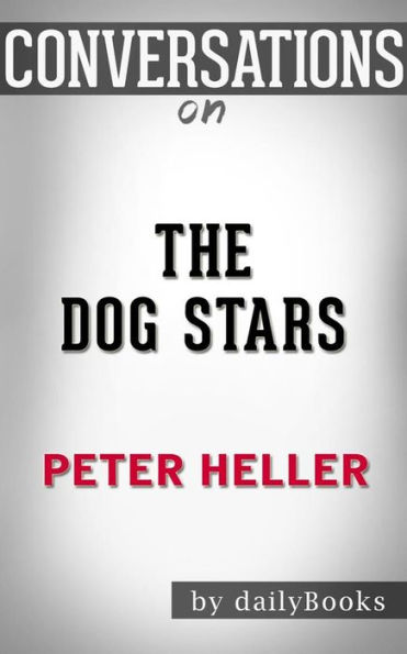 The Dog Stars: by Peter Heller Conversation Starters