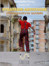 Title: Strategie artistiche d'integrazione sociale, Author: Alessandro Ferrara