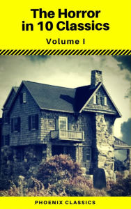 Title: The Horror in 10 Classics vol1 (Phoenix Classics) : The King in Yellow, The Lost Stradivarius, The Yellow Wallpaper, The Legend of Sleepy Hollow, The Turn of the Screw, Carmilla, The Raven, Frankenstein, Strange Case of Dr Jekyll and Mr Hyde, Dracula, Author: Robert William Chambers