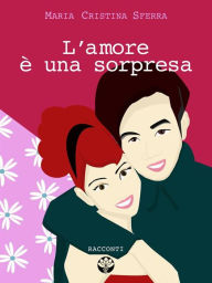 Title: L'amore è una sorpresa, Author: Maria Cristina Sferra