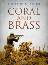 Title: Coral and Brass, Author: Holland M. Smith