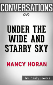 Title: Under the Wide and Starry Sky: by Nancy Horan??????? Conversation Starters, Author: dailyBooks