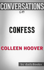 Title: Confess: by Colleen Hoover??????? Conversation Starters, Author: dailyBooks