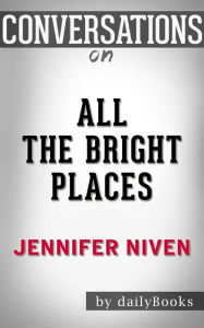 Title: All the Bright Places: by Jennifer Niven??????? Conversation Starters, Author: dailyBooks