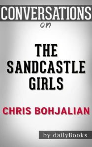 Title: The Sandcastle Girls: by Chris Bohjalian??????? Conversation Starters, Author: dailyBooks