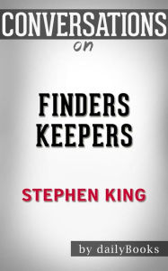 Title: Finders Keepers: by Stephen King Conversation Starters, Author: dailyBooks