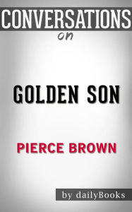 Title: Golden Son: by Pierce Brown??????? Conversation Starters, Author: dailyBooks