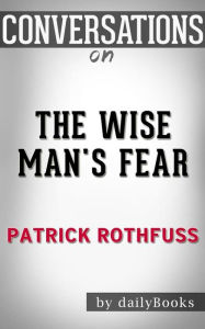 Title: The Wise Man's Fear: by Patrick Rothfuss Conversation Starters???????, Author: dailyBooks
