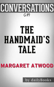 Title: The Handmaid's Tale: by Margaret Atwood Conversation Starters, Author: Daily Books