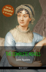 Title: The Complete Novels + A Biography of Jane Austen, Author: Jane Austen