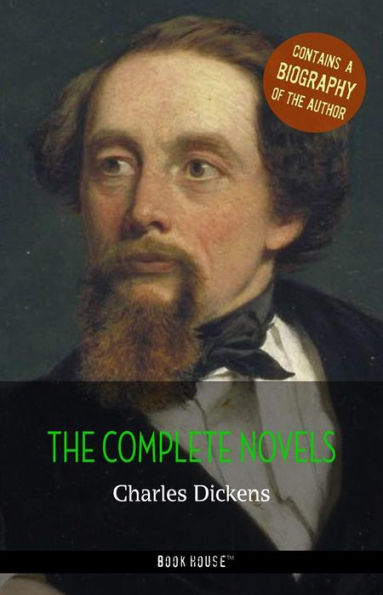 Charles Dickens: The Complete Novels + A Biography of the Author