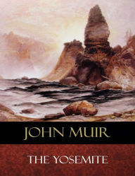 Title: The Yosemite: Illustrated, Author: John Muir