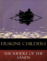 Title: The Riddle of the Sands: Illustrated, Author: Erskine Childers
