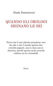Title: Quando gli orologi segnano le sei, Author: Giada Domeniconi