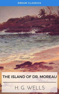 Title: The Island of Dr. Moreau (Dream Classics), Author: H. G. Wells