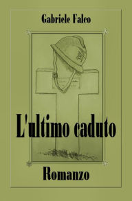 Title: L'ultimo caduto, Author: Gabriele Falco