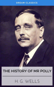 Title: The History of Mr Polly (Dream Classics), Author: H. G. Wells