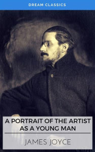 Title: A Portrait of the Artist as a Young Man (Dream Classics), Author: James Joyce