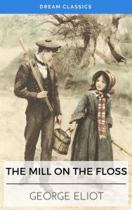 Title: The Mill on the Floss (Dream Classics), Author: George Eliot