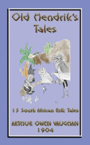 Title: OLD HENDRIKS TALES - 13 South African Folktales, Author: unknown authors