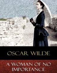 Title: A Woman of No Importance, Author: Oscar Wilde