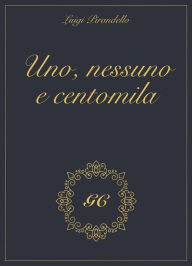 Title: Uno nessuno e centomila gold collection, Author: Luigi Pirandello